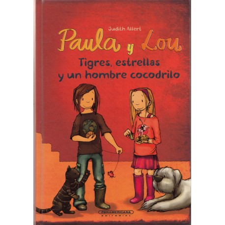 Paula y Lou-  Tigres, estrellas y un hombre cocodrilo