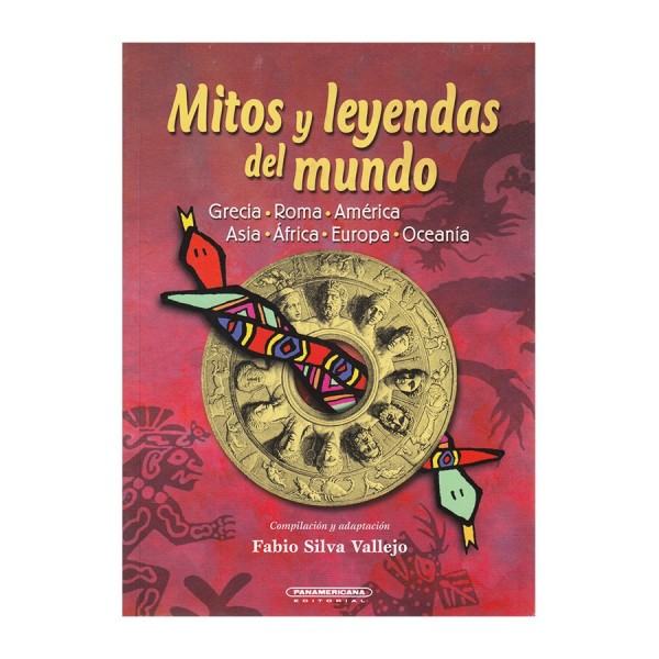 Mitos y leyendas del mundo: Grecia-Roma-América-Asia-África-Europa-Oceanía